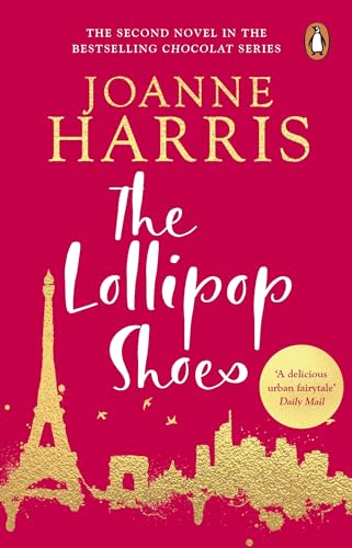 The Lollipop Shoes: The delightful bestselling sequel to Chocolat, from the international multi-million copy selling author The Lollipop Shoes: The delightful bestselling sequel to Chocolat, from the international multi-million copy selling author