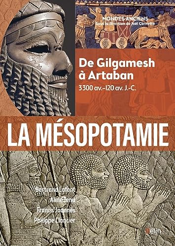 La Mésopotamie: De Gilgamesh à Artaban (3300 av.-120 av. J.-C.) von BELIN