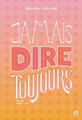 Jamais dire toujours von LA JOIE DE LIRE