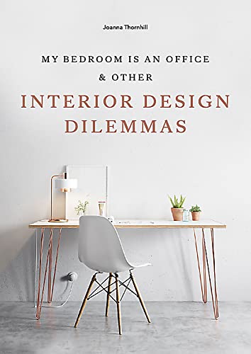 My Bedroom is an Office: And Other Interior Design Dilemmas von Laurence King