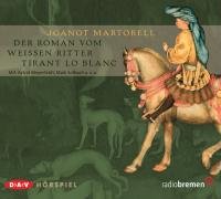 Der Roman vom Weißen Ritter Tirant lo Blanc: Hörspiel