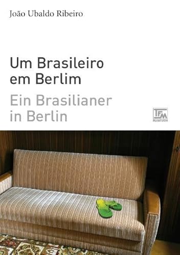 Ein Brasilianer in Berlin - Um Brasileiro em Berlim: zweisprachige Ausgabe portugiesisch-deutsch von TFM