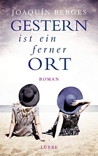 Gestern ist ein ferner Ort: Roman