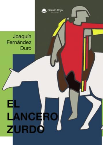 EL LANCERO ZURDO von Grupo Editorial Círculo Rojo SL