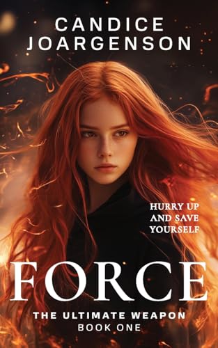 Force: Hurry up and Save Yourself (The Ultimate Weapon, Band 1) von Green Hill Publishing