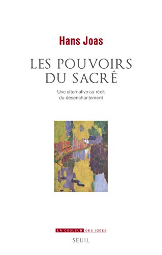 Les Pouvoirs du sacré: Une alternative au récit du désenchantement