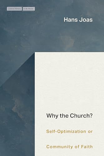 Why the Church?: Self-optimization or Community of Faith (Cultural Memory in the Present) von Stanford University Press