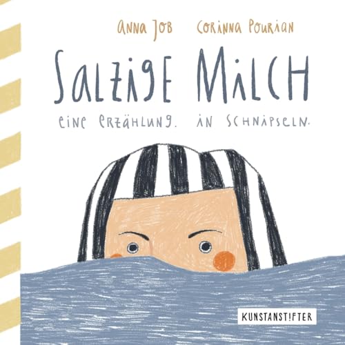 Salzige Milch: eine erzählung. in schnipseln. von kunstanstifter GmbH
