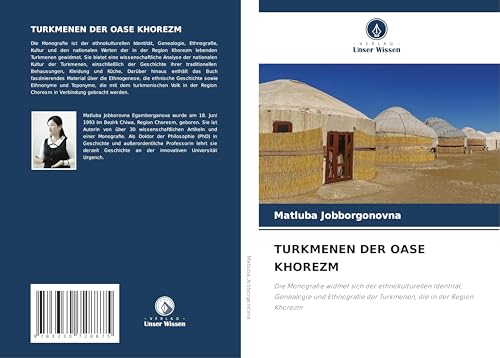 TURKMENEN DER OASE KHOREZM: Die Monografie widmet sich der ethnokulturellen Identität, Genealogie und Ethnografie der Turkmenen, die in der Region Khorezm von Verlag Unser Wissen