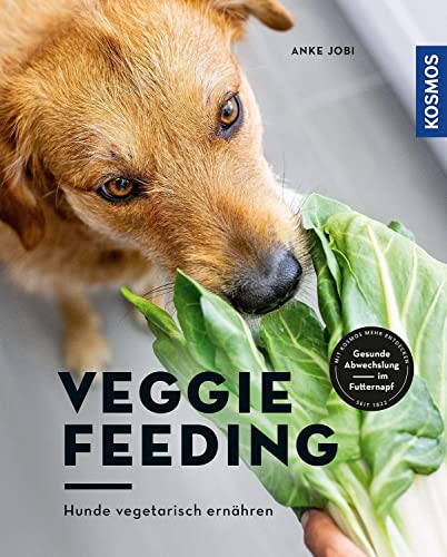 Veggie Feeding: Hunde vegetarisch ernähren. Gesunde Abwechslung im Futternapf
