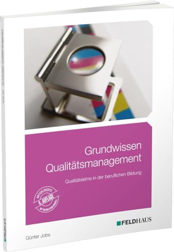 Grundwissen Qualitätsmanagement: Qualitätslehre in der beruflichen Bildung von Feldhaus Verlag GmbH + Co