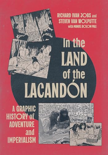 In the Land of the Lacandón: A Graphic History of Adventure and Imperialism von McGill-Queen's University Press
