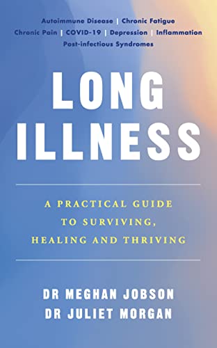 Long Illness: A Practical Guide to Surviving, Healing and Thriving von Vermilion