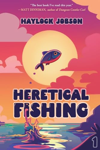 Heretical Fishing: A Cozy Guide to Annoying the Cults, Outsmarting the Fish, and Alienating Oneself (Heretical Fishing, 1, Band 1) von Podium Publishing