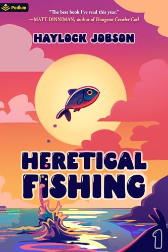 Heretical Fishing: A Cozy Guide to Annoying the Cults, Outsmarting the Fish, and Alienating Oneself (Heretical Fishing, 1, Band 1)