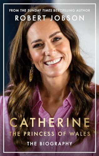 Catherine, the Princess of Wales: The Biography: THE INSTANT SUNDAY TIMES NO.1 BESTSELLER - The Royal Gift of the Year von John Blake Publishing Ltd