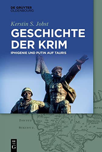 Geschichte der Krim: Iphigenie und Putin auf Tauris von De Gruyter Oldenbourg