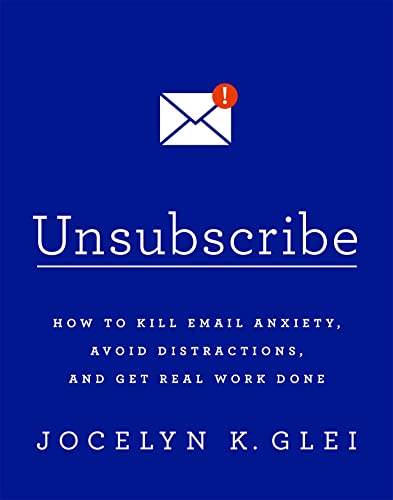Unsubscribe: How to Kill Email Anxiety, Avoid Distractions and Get REAL Work Done von Piatkus