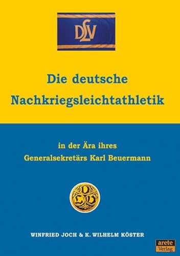 Die deutsche Nachkriegsleichtathletik: In der Ära ihres Generalsekretärs Karl Beuermann