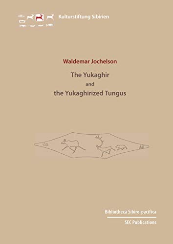 The Yukaghir and the Yukaghirized Tungus von Verlag der Kulturstiftung Sibirien