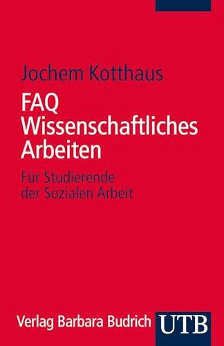 FAQ Wissenschaftliches Arbeiten: Für Studierende der Sozialen Arbeit