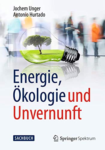 Energie, Ökologie und Unvernunft von Springer Spektrum