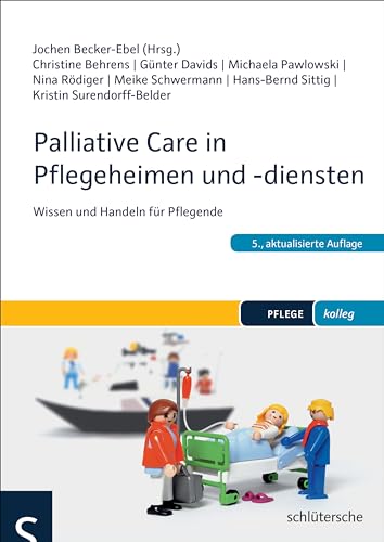 Palliative Care in Pflegeheimen und -diensten: Wissen und Handeln für Pflegende