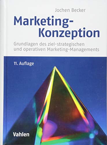 Marketing-Konzeption: Grundlagen des ziel-strategischen und operativen Marketing-Managements