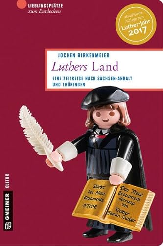 Luthers Land: Eine Zeitreise nach Sachsen-Anhalt und Thüringen (Lieblingsplätze im GMEINER-Verlag)