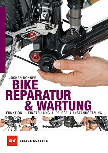 Bike-Reparatur & Wartung: Funktion, Einstellung, Pflege, Instandsetzung von DELIUS KLASING