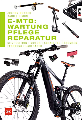 E-MTB: Wartung, Pflege & Reparatur: Sitzposition, Motor, Schaltung, Bremsen, Federung, Laufräder von DELIUS KLASING