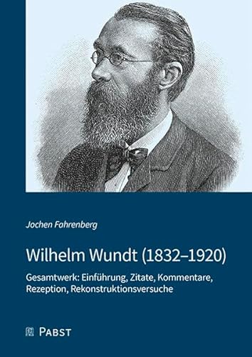 Wilhelm Wundt (1832–1920): Gesamtwerk: Einführung, Zitate, Kommentare, Rezeption, Rekonstruktionsversuche