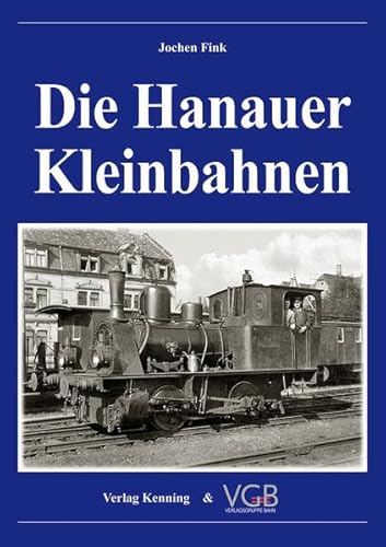 Die Hanauer Kleinbahnen