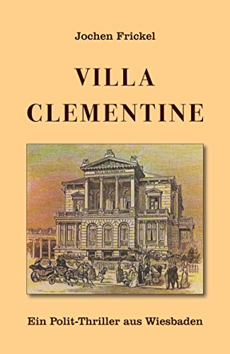 Villa Clementine: Ein Polit-Thriller aus Wiesbaden