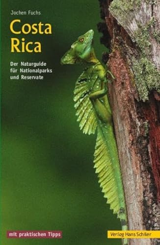 Costa Rica: Der Naturguide für Nationalparks und Reservate