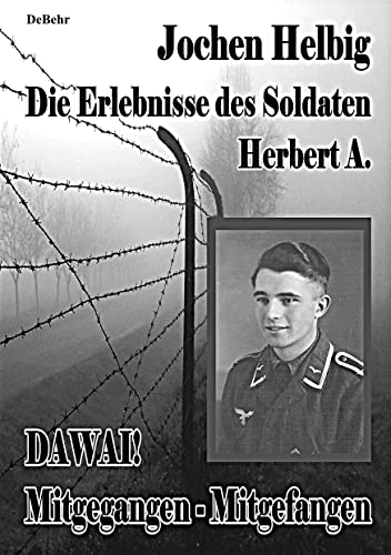 DAWAI! Mitgegangen - Mitgefangen: Die Erlebnisse des Soldaten Herbert A.