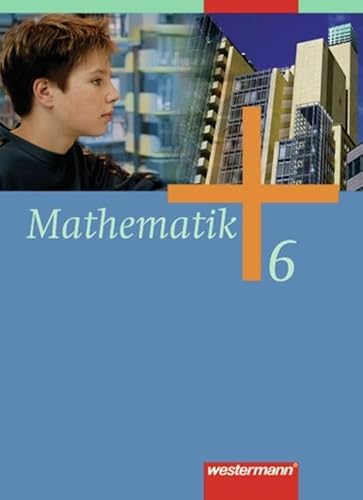 Mathematik - Allgemeine Ausgabe 2006 für die Sekundarstufe I: Schulbuch 6 mit CD-ROM HB, HH, NW, NI, SH: Bremen, Hamburg, Nordrhein-Westfalen, ... und zum Kerncurriculum Niedersachsen