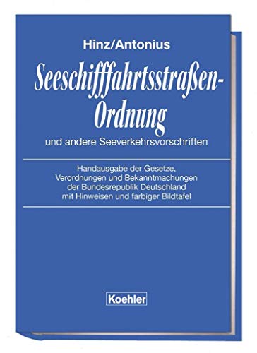 Seeschifffahrtsstraßen-Ordnung und andere Seeverkehrsvorschriften: Handausgabe der Gesetze, Verordnungen und Bekanntmachungen der Bundesrepublik Deutschland mit Hinweisen und farbiger Bildtafel