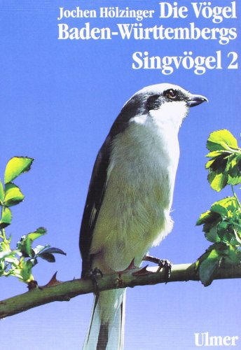 Die Vögel Baden-Württembergs. (Avifauna Baden-Württembergs): Die Vögel Baden-Württembergs, 7 Bde. in Tl.-Bdn., Bd.3/2, Singvögel: Passeriformes - ... Thraupidae (Ammertangaren) (Grundlagenwerke)