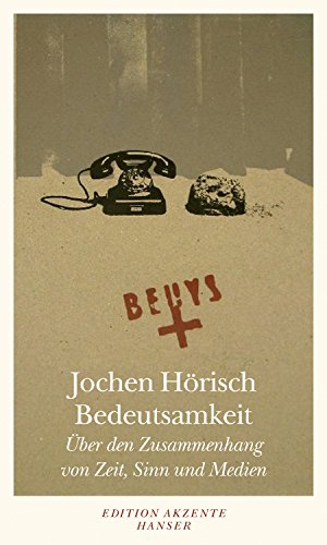 Bedeutsamkeit: Über den Zusammenhang von Zeit, Sinn und Medien von HANSER FACHBUCHVERLAG