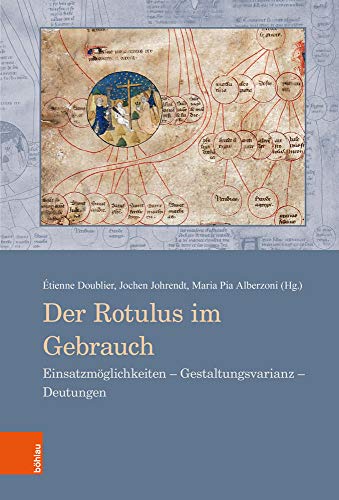 Der Rotulus im Gebrauch: Einsatzmöglichkeiten - Gestaltungsvarianz - Deutungen (Beihefte zum Archiv für Diplomatik, Schriftgeschichte, Siegel- und Wappenkunde, Band 19)