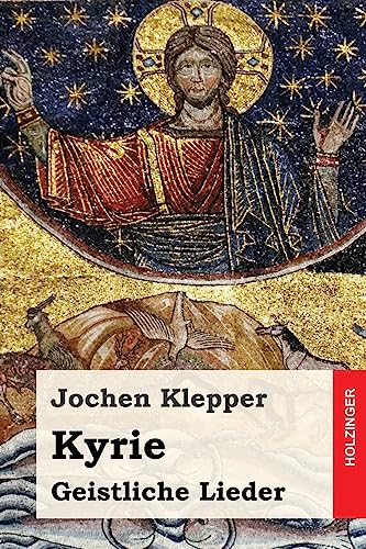 Kyrie: Geistliche Lieder von Createspace Independent Publishing Platform