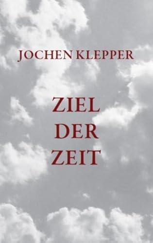 Ziel der Zeit: Die gesammelten Gedichte