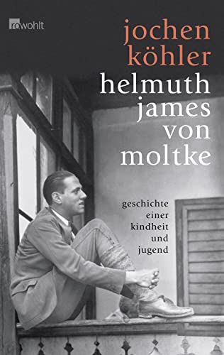 Helmuth James von Moltke: Geschichte einer Kindheit und Jugend
