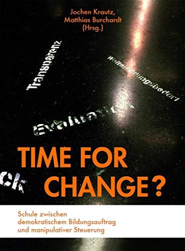 Time for Change?: Schule zwischen demokratischem Bildungsauftrag und manipulativer Steuerung von Kopd Verlag