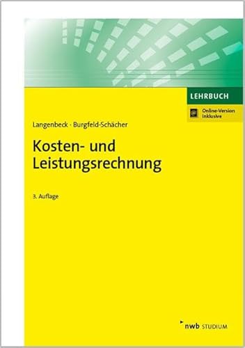 Kosten- und Leistungsrechnung: Grundlagen. Vollkostenrechnung. Teilkostenrechnung. Plankostenrechnung. Prozesskostenrechnung. Zielkostenrechnung. Kosten-Controlling. (NWB Studium Betriebswirtschaft) von NWB Verlag