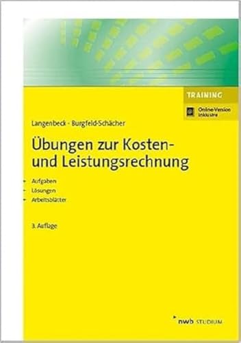 Übungen zur Kosten- und Leistungsrechnung: Grundlagen. Vollkostenrechnung. Teilkostenrechnung. Plankostenrechnung. Prozesskostenrechnung. Zielkostenrechnung. (NWB Studium Betriebswirtschaft) Übungen zur Kosten- und Leistungsrechnung: Grundlagen. Vollkostenrechnung. Teilkostenrechnung. Plankostenrechnung. Prozesskostenrechnung. Zielkostenrechnung. (NWB Studium Betriebswirtschaft)