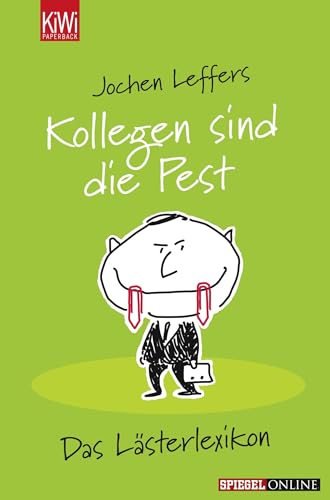 Kollegen sind die Pest: Das Lästerlexikon von Kiepenheuer & Witsch GmbH