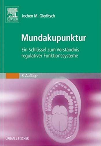 Mundakupunktur: Ein Schlüssel zum Verständnis regulativer Funktionssysteme von Urban & Fischer Verlag/Elsevier GmbH