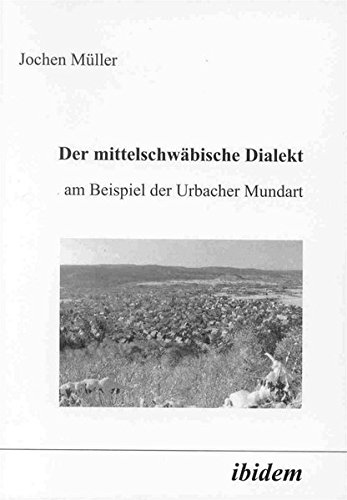 Der Mittelschwäbische Dialekt am Beispiel der Urbacher Mundart von Ibidem Verlag